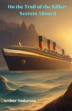 Anderson |  On the Trail of the Killer: Secrets Aboard | eBook | Sack Fachmedien