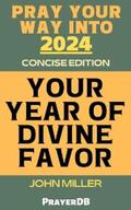 Miller |  Pray Your Way Into 2024: Your Year of Divine Favor (Concise Edition) | eBook | Sack Fachmedien