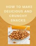 Lawrence |  How to Make Delicious and Crunchy Snacks | eBook | Sack Fachmedien