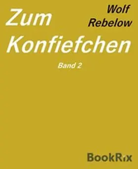 Rebelow |  Zum Konfiefchen 2 | eBook | Sack Fachmedien