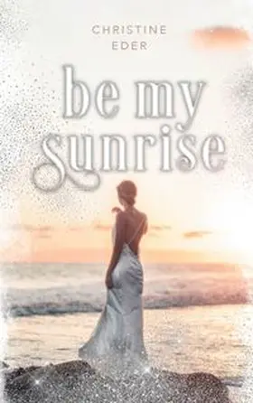 Eder |  Be my Sunrise | Buch |  Sack Fachmedien