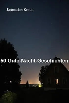 Kraus |  50 Gute-Nacht-Geschichten | eBook | Sack Fachmedien