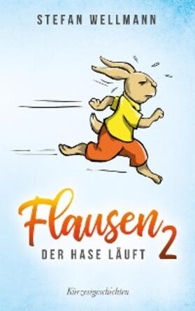 Wellmann |  Flausen 2: Der Hase läuft | eBook | Sack Fachmedien