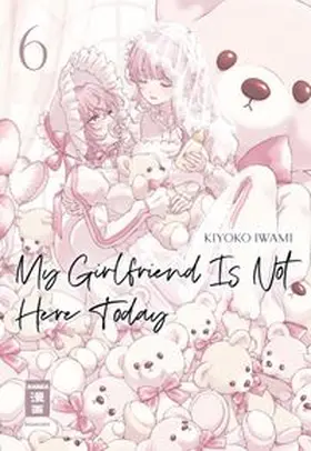 Iwami |  My Girlfriend Is Not Here Today 06 | Buch |  Sack Fachmedien