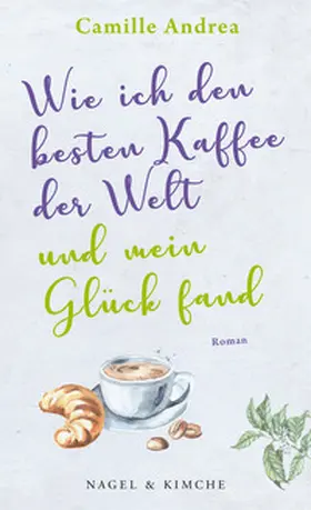 Andrea |  Wie ich den besten Kaffee der Welt und mein Glück fand | Buch |  Sack Fachmedien