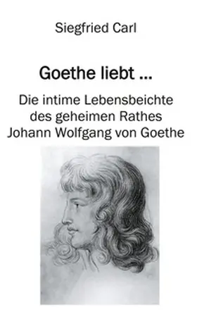 Carl |  Goethe liebt... | Buch |  Sack Fachmedien