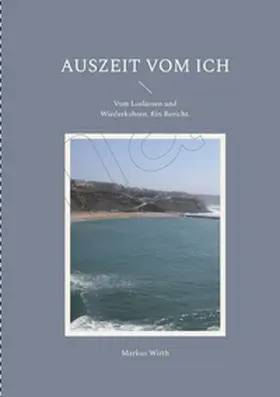 Wirth |  Auszeit vom Ich | Buch |  Sack Fachmedien