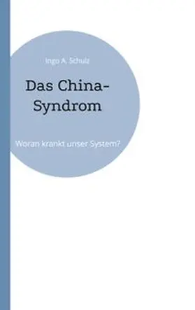 Schulz |  Das China-Syndrom | Buch |  Sack Fachmedien