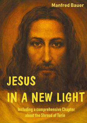 Bauer | JESUS IN A NEW LIGHT | E-Book | sack.de