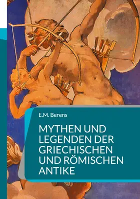 Berens |  Mythen und Legenden der griechischen und römischen Antike | eBook | Sack Fachmedien