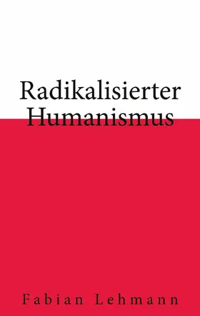 Lehmann |  Radikalisierter Humanismus | eBook | Sack Fachmedien