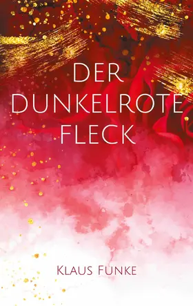 Funke |  Der dunkelrote Fleck | eBook | Sack Fachmedien