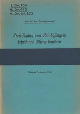 Heise |  L.Dv. 764, H.Dv. 412, M.Dv.Nr. 872 Beseitigung von Blindgängern feindlicher Fliegerbomben | Buch |  Sack Fachmedien