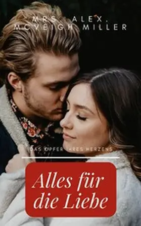McVeigh Miller |  Alles für die Liebe | eBook | Sack Fachmedien