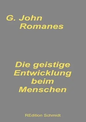 Romanes / Schmidt |  Die geistige Entwicklung beim Menschen | Buch |  Sack Fachmedien