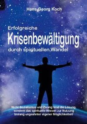 Koch | Erfolgreiche Krisenbewältigung durch spirituellen Wandel | Buch | 978-3-7557-1189-6 | sack.de