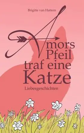 van Hattem | Amors Pfeil traf eine Katze | Buch | 978-3-7557-1191-9 | www.sack.de