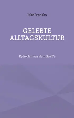 Frerichs | Gelebte Alltagskultur | Buch | 978-3-7557-1240-4 | www.sack.de