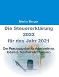 Berger |  Die Steuererklärung 2022 für das Jahr 2021 | Buch |  Sack Fachmedien