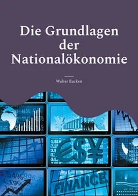 Eucken |  Die Grundlagen der Nationalökonomie | Buch |  Sack Fachmedien
