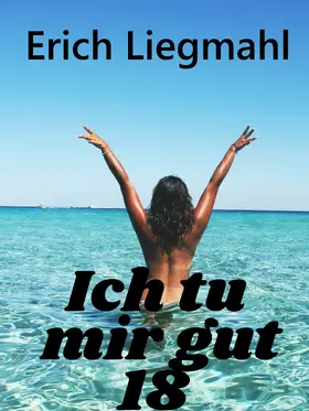 Liegmahl |  Ich tu mir gut 18 | eBook | Sack Fachmedien