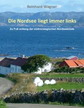 Wagner | Die Nordsee liegt immer links | Buch | 978-3-7557-1698-3 | www.sack.de