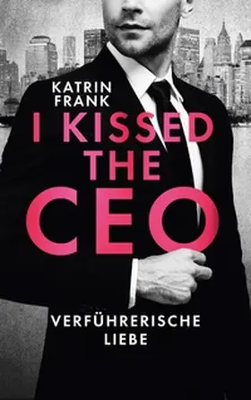 Frank |  I kissed the CEO | Buch |  Sack Fachmedien