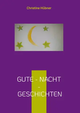 Hübner |  Gute - Nacht - Geschichten | eBook | Sack Fachmedien