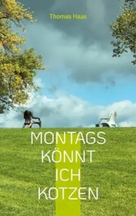 Haas |  Montags könnt ich kotzen | eBook | Sack Fachmedien
