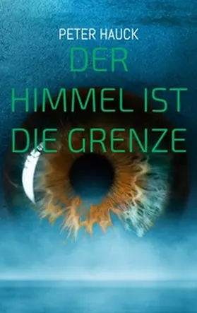 Hauck |  Der Himmel ist die Grenze | Buch |  Sack Fachmedien