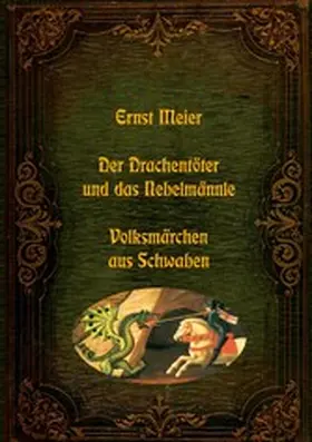 Meier |  Der Drachentöter und das Nebelmännle - Volksmärchen aus Schwaben | eBook | Sack Fachmedien