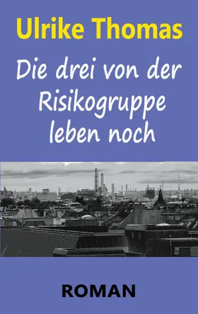 Thomas | Die drei von der Risikogruppe leben noch | E-Book | www.sack.de