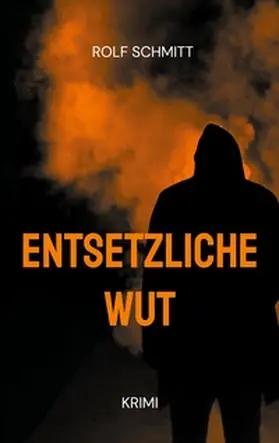 Schmitt |  Entsetzliche Wut | Buch |  Sack Fachmedien