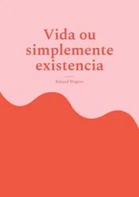 Wagner |  Vida ou simplemente existencia | eBook | Sack Fachmedien