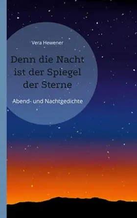 Hewener |  Denn die Nacht ist der Spiegel der Sterne | Buch |  Sack Fachmedien