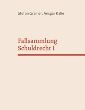 Greiner / Kalle |  Fallsammlung Schuldrecht I | Buch |  Sack Fachmedien