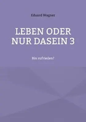 Wagner |  Leben oder nur Dasein 3 | eBook | Sack Fachmedien