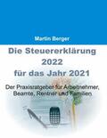 Berger |  Die Steuererklärung 2022 für das Jahr 2021 | eBook | Sack Fachmedien