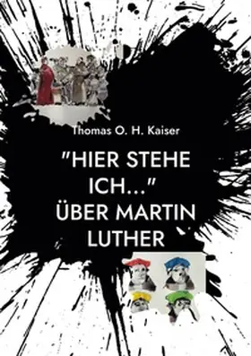 Kaiser |  "Hier stehe ich..." Über Martin Luther | Buch |  Sack Fachmedien