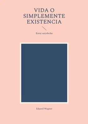Wagner |  Vida o simplemente existencia | Buch |  Sack Fachmedien