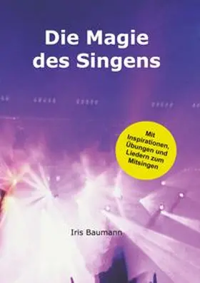 Baumann |  Die Magie des Singens | Buch |  Sack Fachmedien