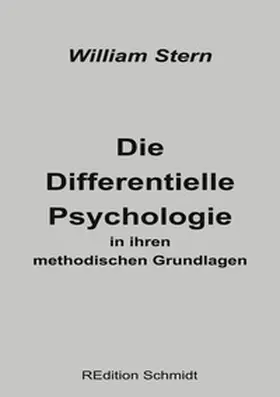 Stern / Schmidt |  Die Differentielle Psychologie in ihren methodischen Grundlagen | Buch |  Sack Fachmedien