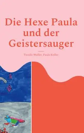 Weller / Koller |  Die Hexe Paula und der Geistersauger | Buch |  Sack Fachmedien