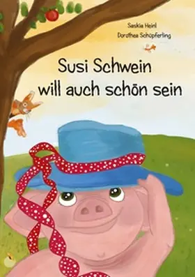 Heinl / Schüpferling |  Susi Schwein will auch schön sein | Buch |  Sack Fachmedien