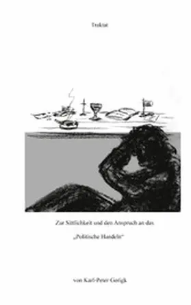 Gerigk |  Zur Sittlichkeit und den Anspruch an das "Politische Handeln" | eBook | Sack Fachmedien