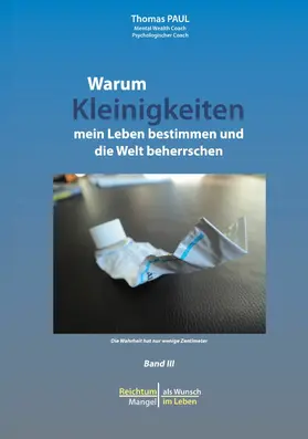 Paul |  Warum Kleinigkeiten mein Leben bestimmen und die Welt beherrschen | eBook | Sack Fachmedien
