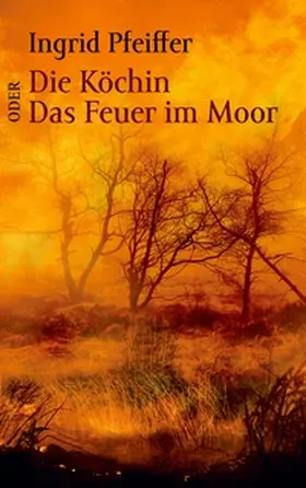 Pfeiffer |  Die Köchin oder Das Feuer im Moor | Buch |  Sack Fachmedien