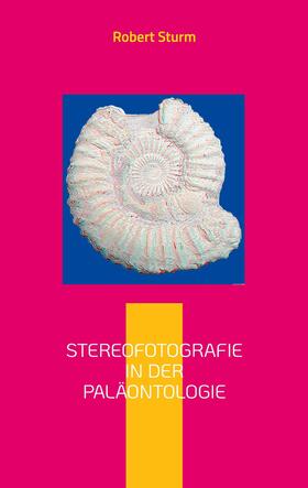 Sturm |  Stereofotografie in der Paläontologie | eBook | Sack Fachmedien