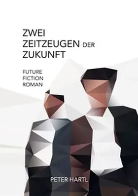Hartl |  Zwei Zeitzeugen der Zukunft | Buch |  Sack Fachmedien