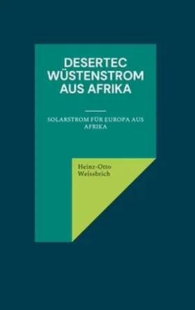 Weissbrich |  Desertec Wüstenstrom aus Afrika | Buch |  Sack Fachmedien